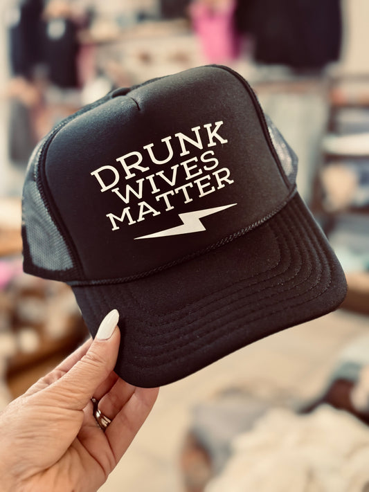 Drunk Wives Matter Trucker Hat